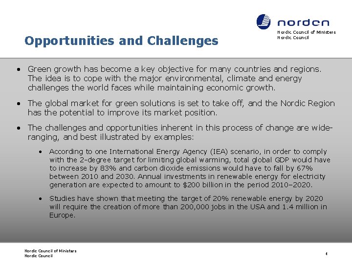 Opportunities and Challenges Nordic Council of Ministers Nordic Council • Green growth has become