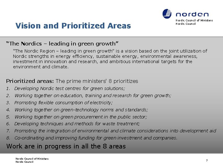 Vision and Prioritized Areas Nordic Council of Ministers Nordic Council “The Nordics – leading