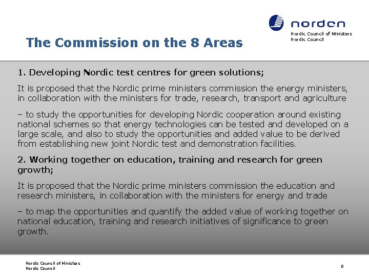 The Commission on the 8 Areas Nordic Council of Ministers Nordic Council 1. Developing