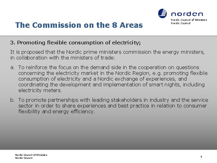 The Commission on the 8 Areas Nordic Council of Ministers Nordic Council 3. Promoting