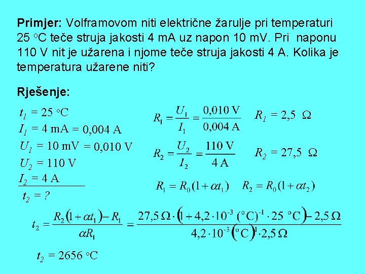 Primjer: Volframovom niti električne žarulje pri temperaturi 25 o. C teče struja jakosti 4