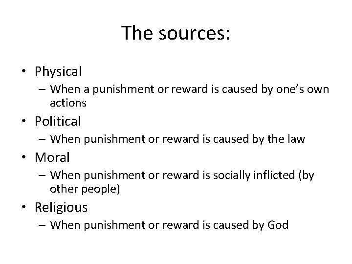 The sources: • Physical – When a punishment or reward is caused by one’s