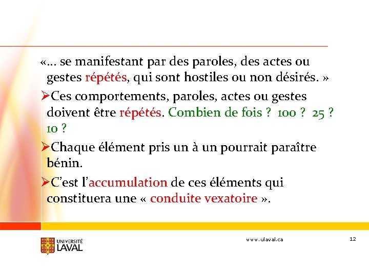  «… se manifestant par des paroles, des actes ou gestes répétés, qui sont