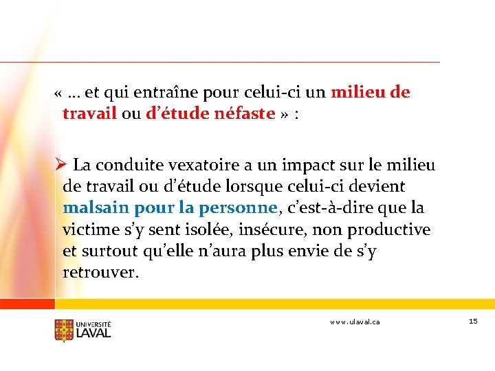  « … et qui entraîne pour celui-ci un milieu de travail ou d’étude