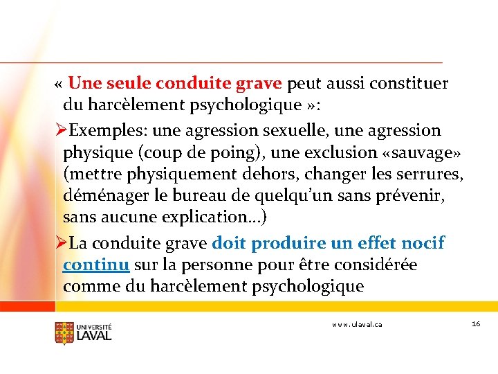  « Une seule conduite grave peut aussi constituer du harcèlement psychologique » :