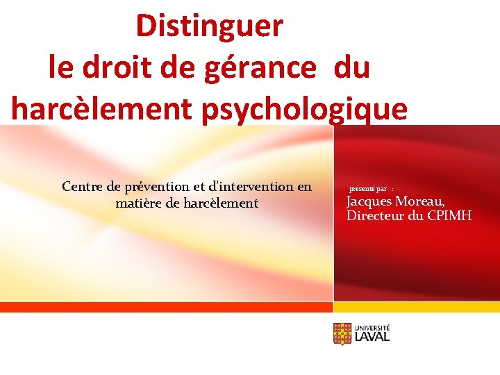 Distinguer le droit de gérance du harcèlement psychologique Centre de prévention et d’intervention en