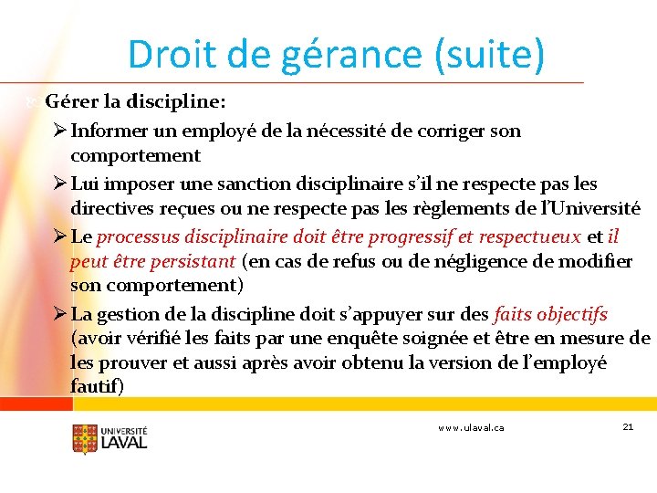 Droit de gérance (suite) Gérer la discipline: Ø Informer un employé de la nécessité