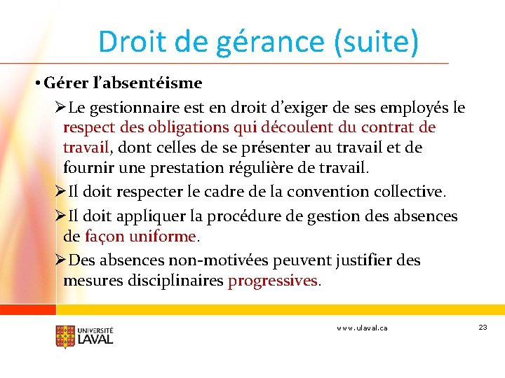 Droit de gérance (suite) • Gérer l’absentéisme ØLe gestionnaire est en droit d’exiger de