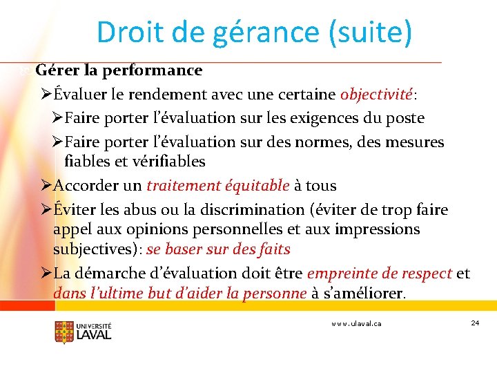 Droit de gérance (suite) Gérer la performance ØÉvaluer le rendement avec une certaine objectivité: