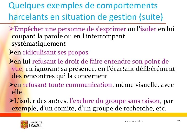 Quelques exemples de comportements harcelants en situation de gestion (suite) ØEmpêcher une personne de