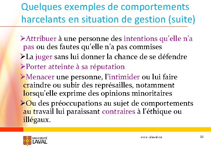 Quelques exemples de comportements harcelants en situation de gestion (suite) ØAttribuer à une personne