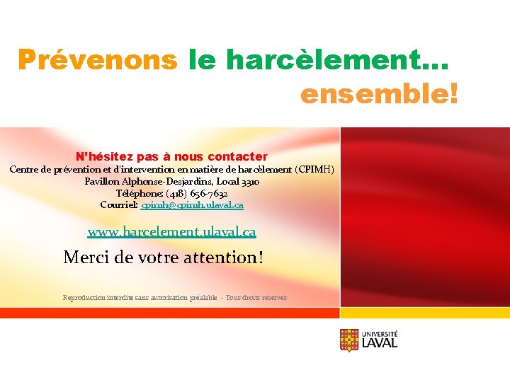 Prévenons le harcèlement… ensemble! N’hésitez pas à nous contacter Centre de prévention et d’intervention