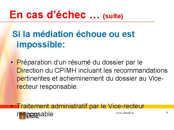 En cas d’échec … (suite) Si la médiation échoue ou est impossible: • Préparation