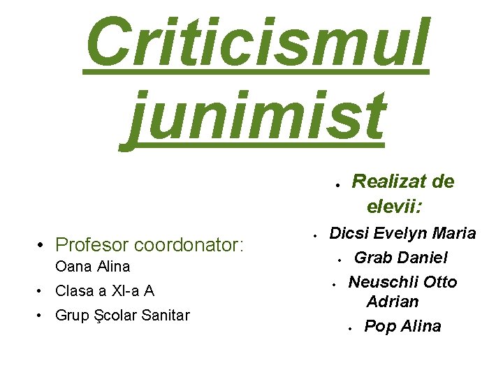 Criticismul junimist • Profesor coordonator: Oana Alina • Clasa a XI-a A • Grup