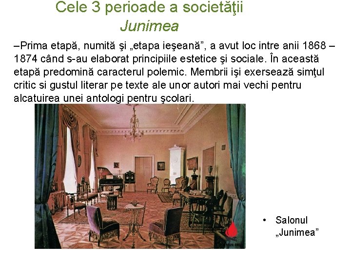 Cele 3 perioade a societăţii Junimea –Prima etapă, numită şi „etapa ieşeană”, a avut