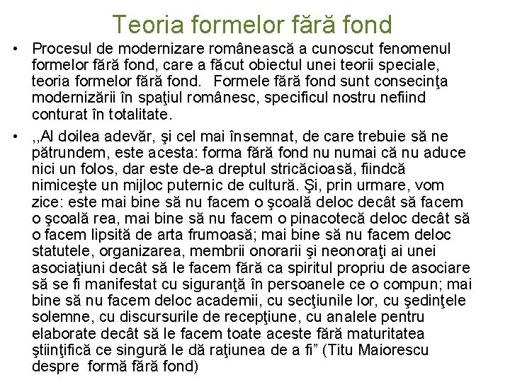 Teoria formelor fără fond • Procesul de modernizare românească a cunoscut fenomenul formelor fără