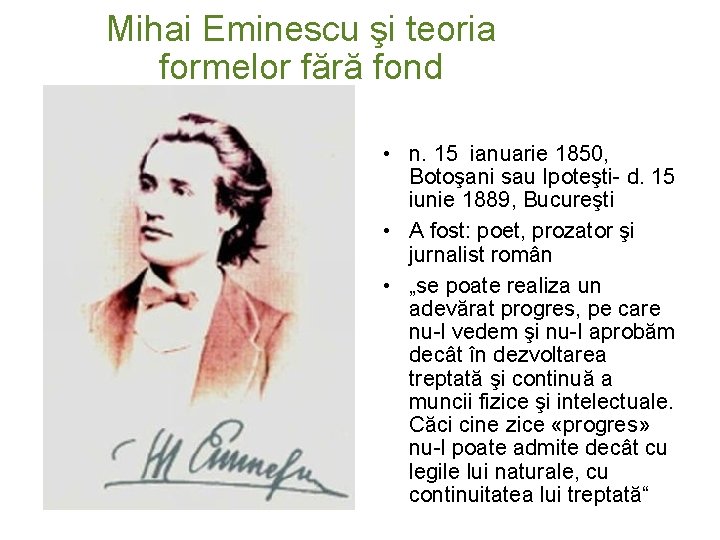 Mihai Eminescu şi teoria formelor fără fond • n. 15 ianuarie 1850, Botoşani sau