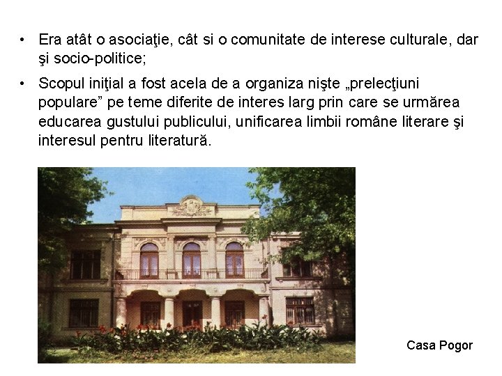  • Era atât o asociaţie, cât si o comunitate de interese culturale, dar