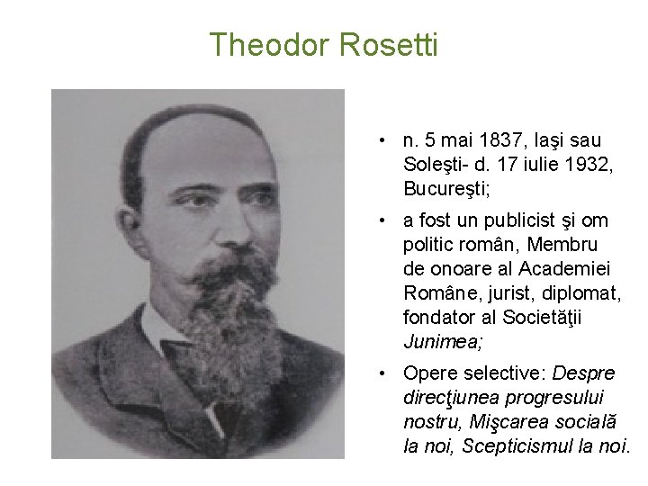 Theodor Rosetti • n. 5 mai 1837, Iaşi sau Soleşti- d. 17 iulie 1932,