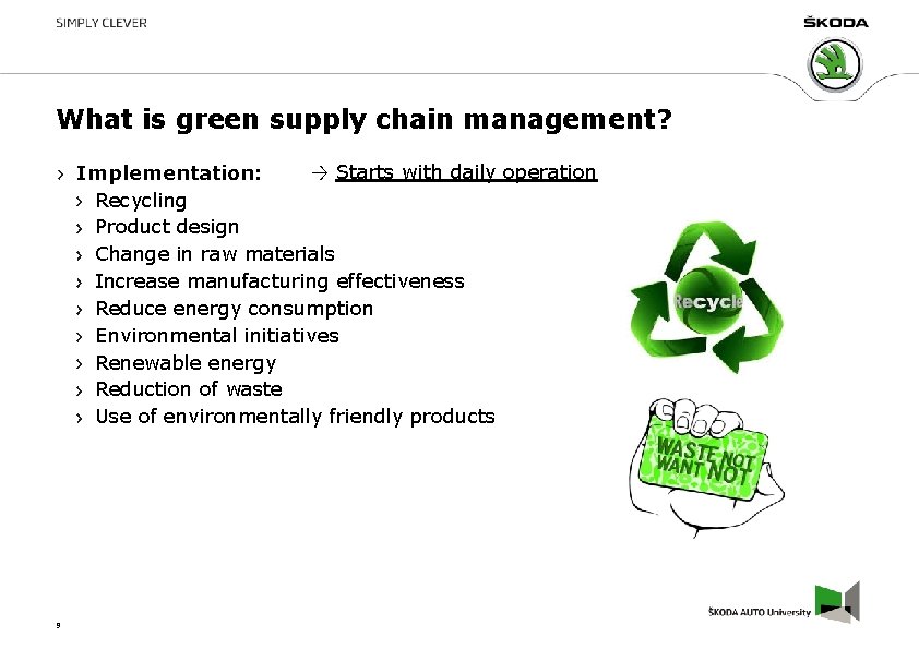 What is green supply chain management? → Starts with daily operation Implementation: Recycling Product What is green supply chain management? → Starts with daily operation Implementation: Recycling Product