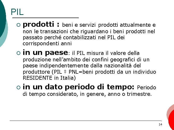 PIL ¡ prodotti : ¡ in un paese: il PIL misura il valore della