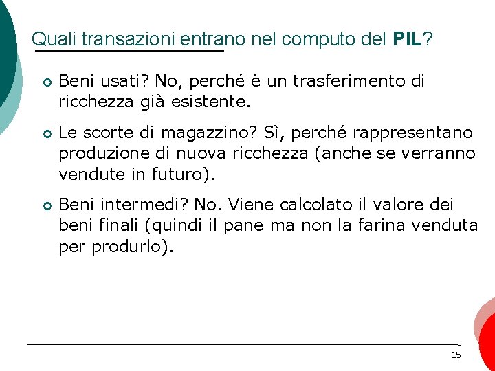 Quali transazioni entrano nel computo del PIL? ¢ Beni usati? No, perché è un