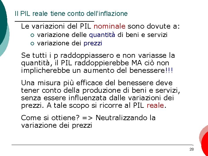 Il PIL reale tiene conto dell’inflazione Le variazioni del PIL nominale sono dovute a: