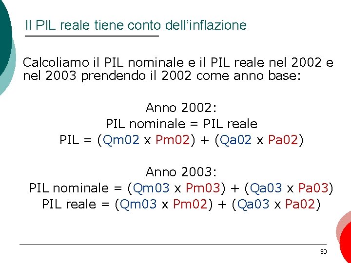 Il PIL reale tiene conto dell’inflazione Calcoliamo il PIL nominale e il PIL reale