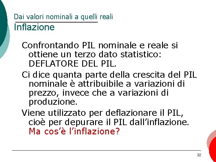 Dai valori nominali a quelli reali Inflazione Confrontando PIL nominale e reale si ottiene