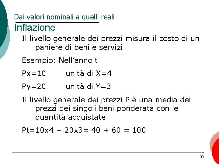 Dai valori nominali a quelli reali Inflazione Il livello generale dei prezzi misura il