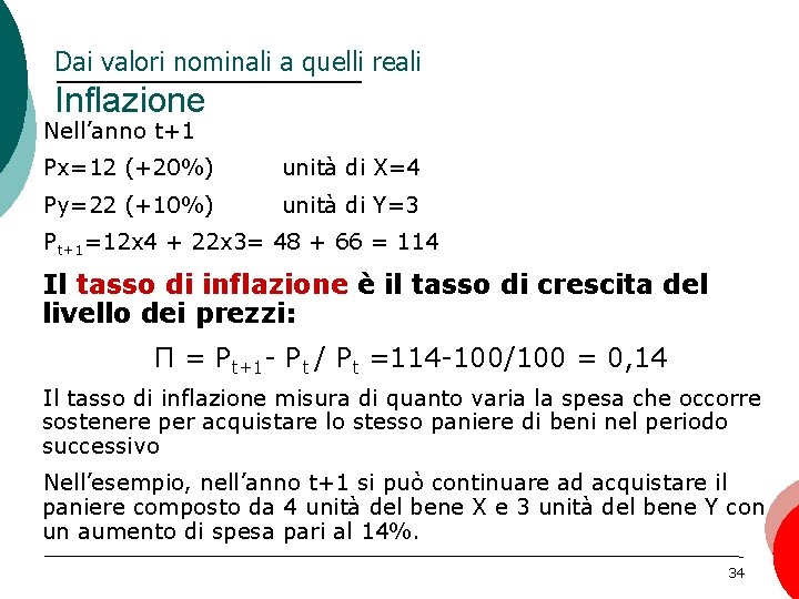 Dai valori nominali a quelli reali Inflazione Nell’anno t+1 Px=12 (+20%) unità di X=4