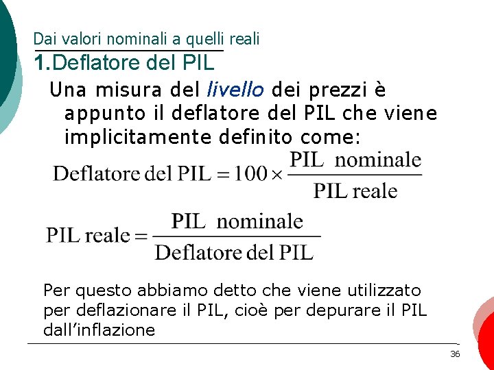 Dai valori nominali a quelli reali 1. Deflatore del PIL Una misura del livello