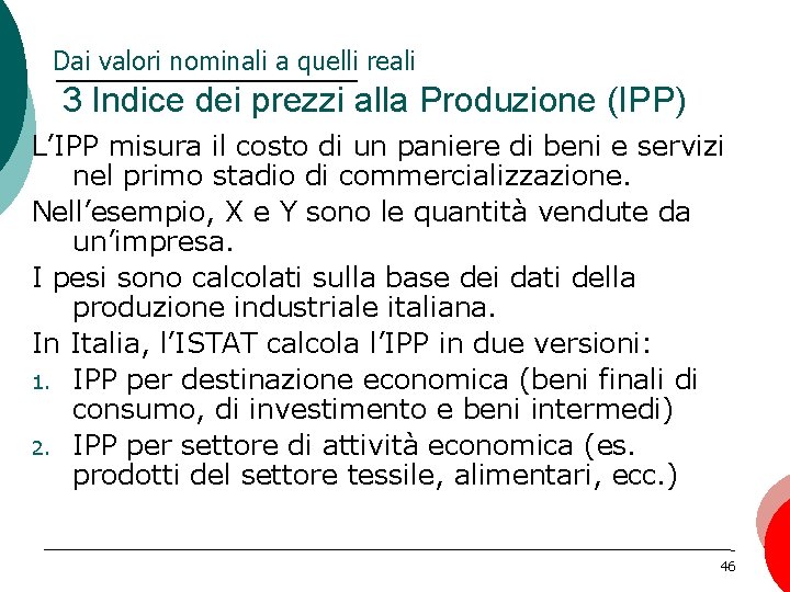 Dai valori nominali a quelli reali 3 Indice dei prezzi alla Produzione (IPP) L’IPP