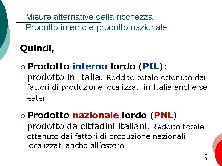 Misure alternative della ricchezza Prodotto interno e prodotto nazionale Quindi, ¡ Prodotto interno lordo