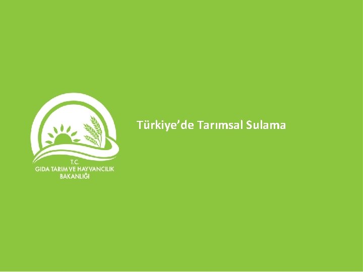 Türkiye’de Tarımsal Sulama 