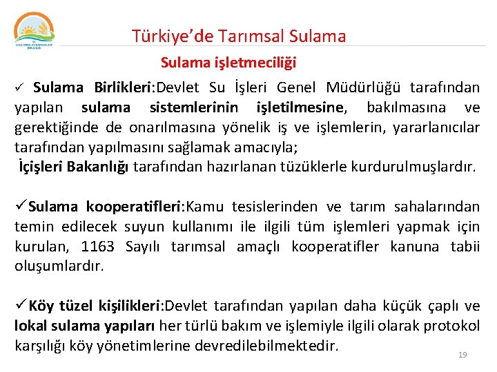  Türkiye’de Tarımsal Sulama işletmeciliği Sulama Birlikleri: Devlet Su İşleri Genel Müdürlüğü tarafından yapılan