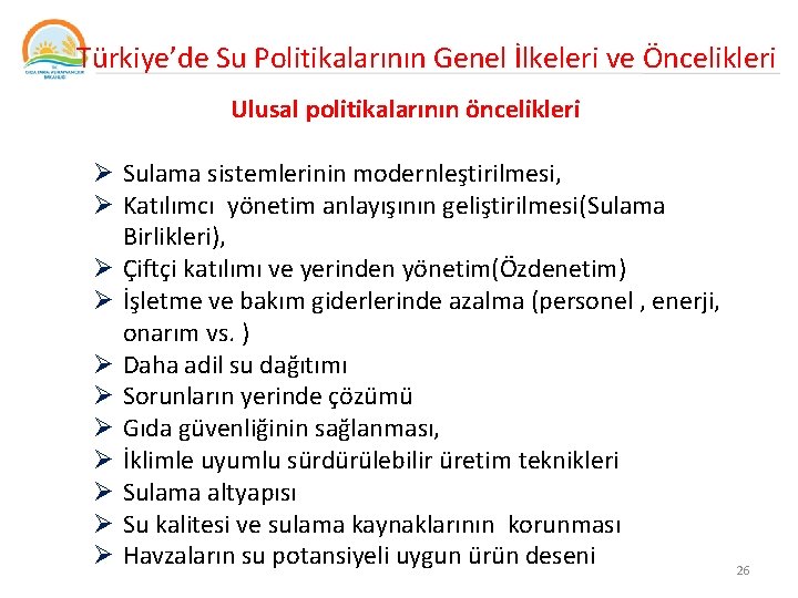 Türkiye’de Su Politikalarının Genel İlkeleri ve Öncelikleri Ulusal politikalarının öncelikleri Ø Sulama sistemlerinin modernleştirilmesi,