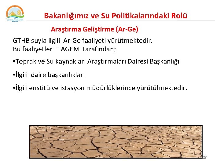 Bakanlığımız ve Su Politikalarındaki Rolü Araştırma Geliştirme (Ar-Ge) GTHB suyla ilgili Ar-Ge faaliyeti yürütmektedir.