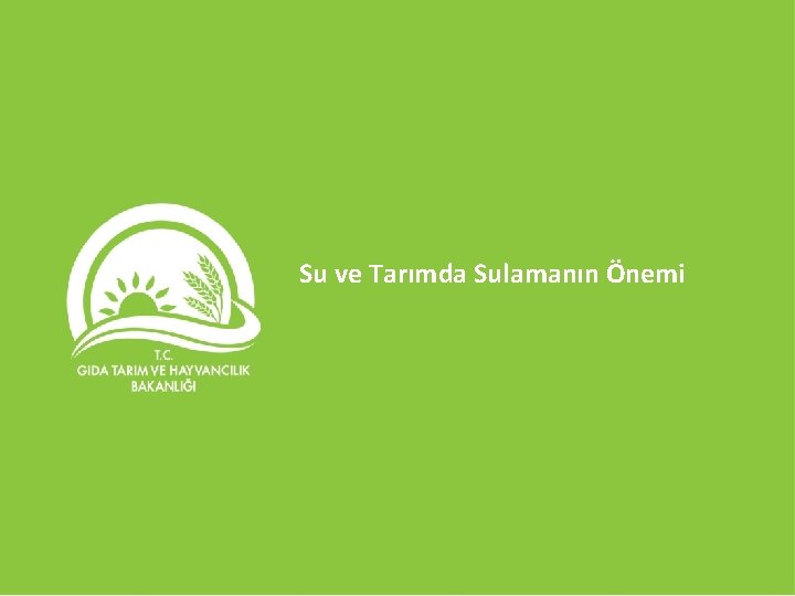 Su ve Tarımda Sulamanın Önemi 