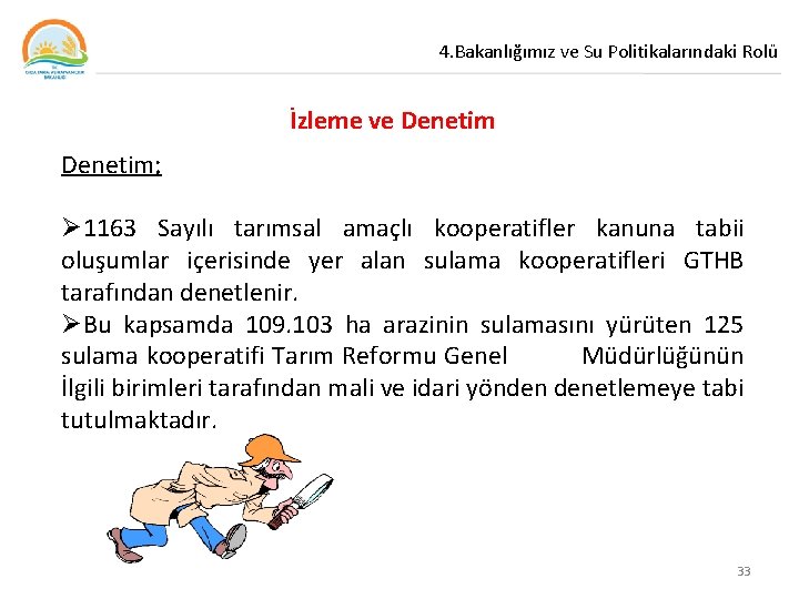 4. Bakanlığımız ve Su Politikalarındaki Rolü İzleme ve Denetim; Ø 1163 Sayılı tarımsal amaçlı