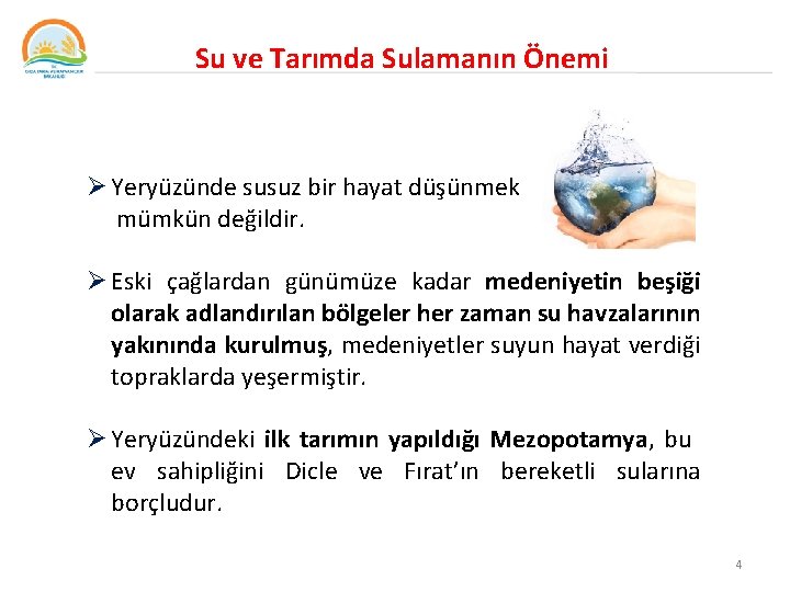  Su ve Tarımda Sulamanın Önemi Ø Yeryüzünde susuz bir hayat düşünmek mümkün değildir.