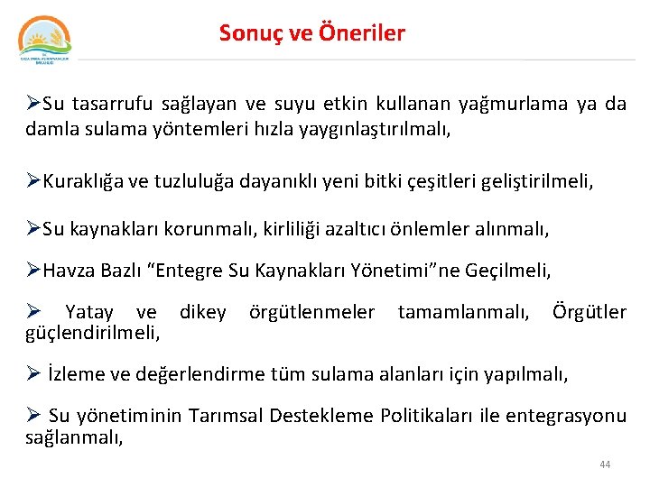 Sonuç ve Öneriler ØSu tasarrufu sağlayan ve suyu etkin kullanan yağmurlama ya da damla