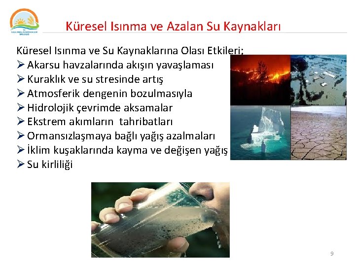  Küresel Isınma ve Azalan Su Kaynakları Küresel Isınma ve Su Kaynaklarına Olası Etkileri;