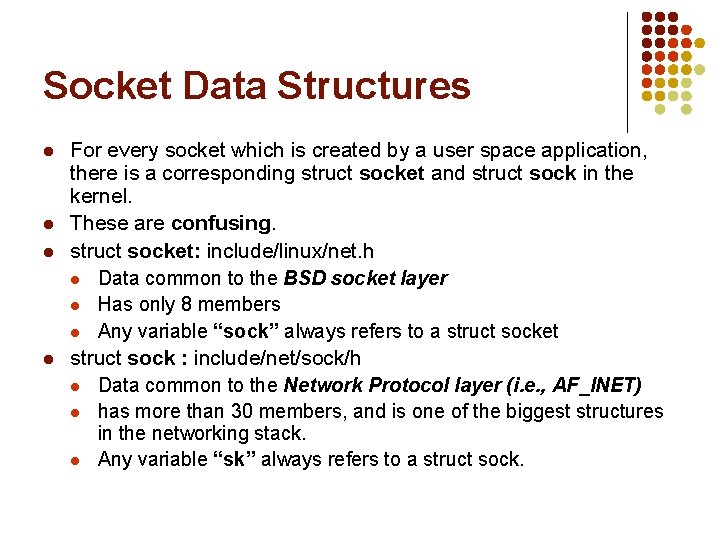 Socket Data Structures l l For every socket which is created by a user