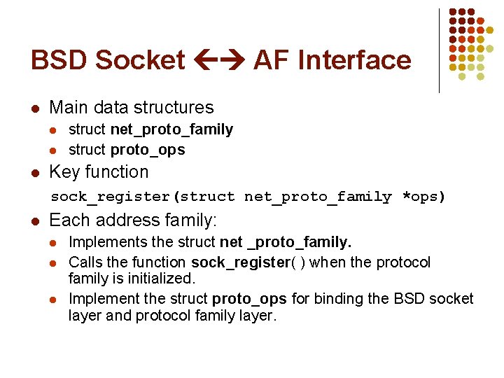 BSD Socket AF Interface l Main data structures l l l struct net_proto_family struct