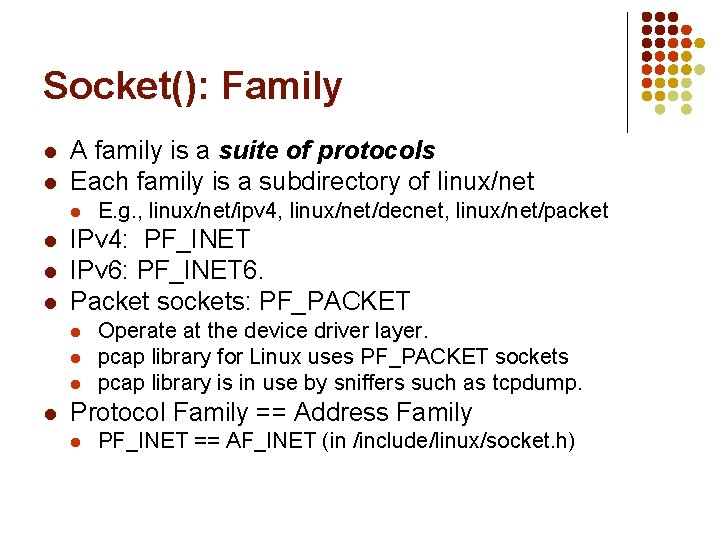 Socket(): Family l l A family is a suite of protocols Each family is