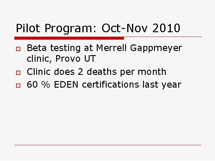 Pilot Program: Oct-Nov 2010 o o o Beta testing at Merrell Gappmeyer clinic, Provo