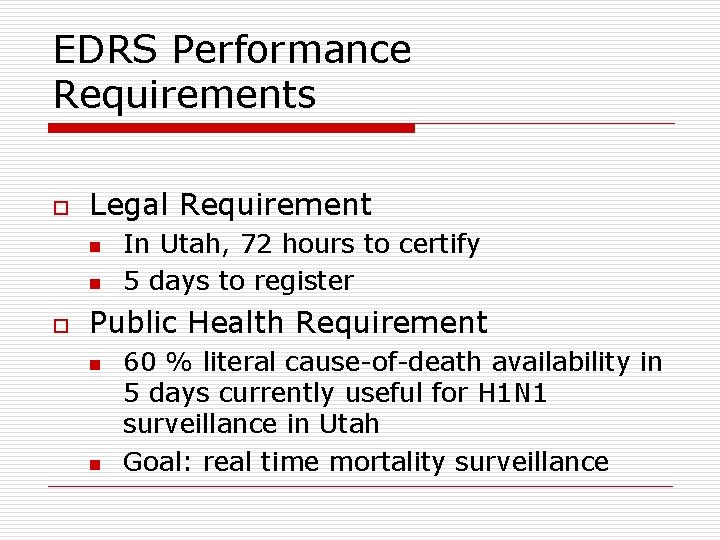 EDRS Performance Requirements o Legal Requirement n n o In Utah, 72 hours to
