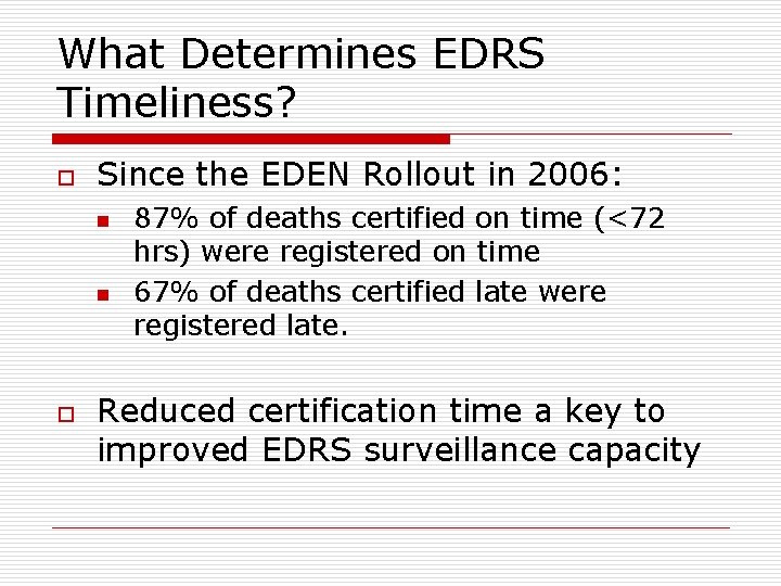 What Determines EDRS Timeliness? o Since the EDEN Rollout in 2006: n n o