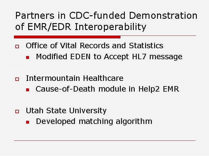 Partners in CDC-funded Demonstration of EMR/EDR Interoperability o o o Office of Vital Records